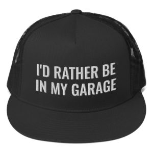 I'd Rather Be in My Garage Dark Trucker’s Hat