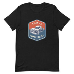 This is How I Roll Black Unisex T-shirt