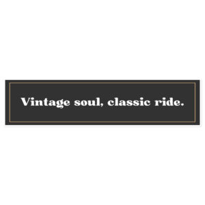 Vintage Soul, Classic Ride –  Bumper Sticker